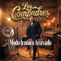 Los Compadres - Modo Irónico Activado (Explicit)