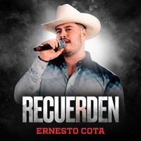 Ernesto Cota - Recuerden