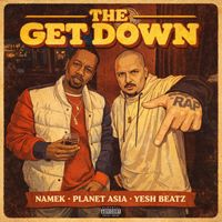 Namek, Planet Asia & Yesh Beatz - The Get Down (Explicit)