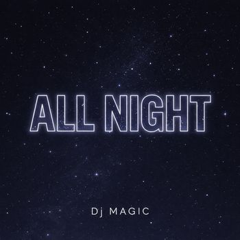 Dj MAGIC - All Night