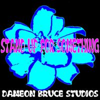 Dameon Bruce Studios - Stand Up For Something (The Resistance Mix)