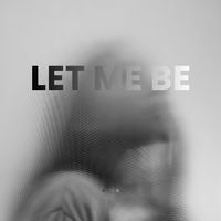 Anon - Let Me Be