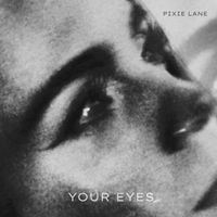 Pixie Lane - Your Eyes (Original)