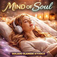 Kolade Olamide Ayodeji - Mind of Soul