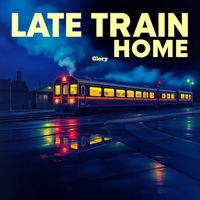 Glory - Late Train Home