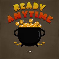 T.O.K - Ready Anytime