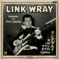 Link Wray - Comanche / White Lightning (Japan Stereo Mix 2026)