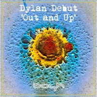Dylan Debut - Out and Up
