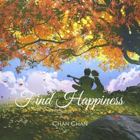 Chan Chan - Find Happiness