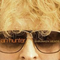 Ian Hunter - Shrunken Heads