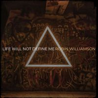 Robin Williamson - Life Will Not Define Me (Explicit)