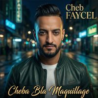 Cheb Faycel - Cheba Bla Maquillage