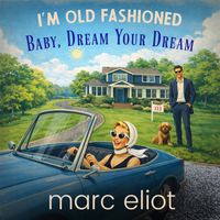 Marc Eliot - I'm Old Fashioned/Baby, Dream Your Dream