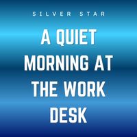Silver Star - A Quiet Morning at the Work Desk