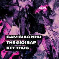 KAMI - cảm giác như thế giới sắp kết thúc