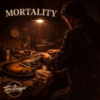 Torn & Frayed - Mortality