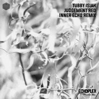Tubby Isiah - Judgement Red (Inner Echo Remix)
