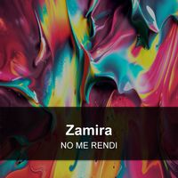 Zamira - NO ME RENDI