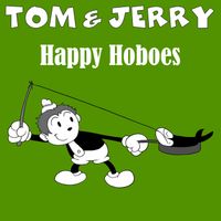 Tom & Jerry - Happy Hoboes (GR Mix)