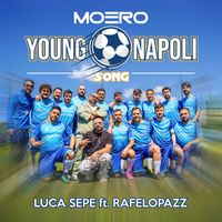 Luca Sepe - Moero Young Napoli Song (feat. Rafelopazz)