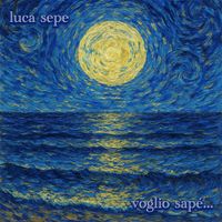 Luca Sepe - Voglio sapè