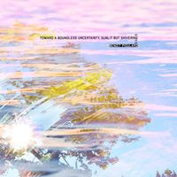 Benoît Pioulard - Toward a Boundless Uncertainty, Sunlit But Shivering