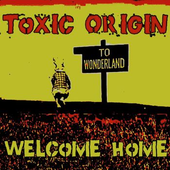 Toxic Origin - Welcome Home