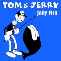 Tom & Jerry - Jolly Fish (GR Mix)