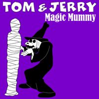Tom & Jerry - Magic Mummy (GR Mix)