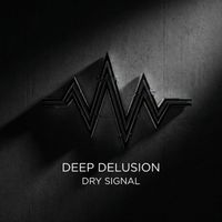 Deep Delusion - Dry Signal