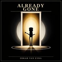 Oskar Van Eyra - Already gone