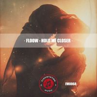 Floow - Hold me Closer