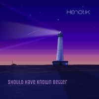 Henotik - Should Have Known Better