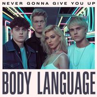 Body Language - Never Gonna Give You Up