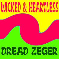 Dread Zeger - Wicked & Heartless (The Civil Rights Mix)