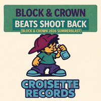 Block & Crown - Beats Shoot Back (2026 Summerblast)