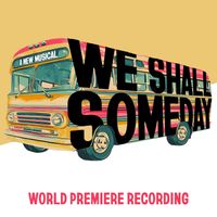 Ted Shen, Harrison David Rivers & We Shall Someday Company - We Shall Someday: A New Musical (Original Cast Recording [Explicit])