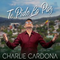Charlie Cardona - Te Pido La Paz