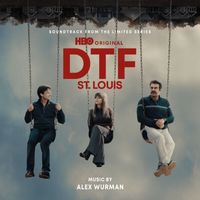 Alex Wurman - DTF St. Louis (Soundtrack from the HBO® Original Limited Series)