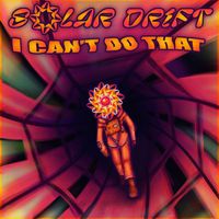 Solar Drift - I can't do that
