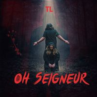 TL - Oh Seigneur  (Explicit)