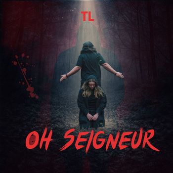 TL - Oh Seigneur  (Explicit)