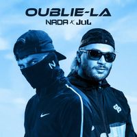 Nada - Oublie-la (feat. Jul) (Explicit)