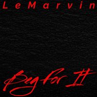 LeMarvin - Beg for It (Explicit)