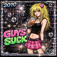 2010 - Guys Suck