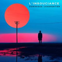 Dominique Charpentier - L'insouciance