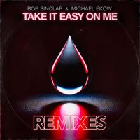 Bob Sinclar, Michael Ekow - Take It Easy on Me Remixes