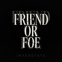 Interstate - Friend Or Foe