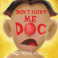 No More Kings - Don't Hurt Me Doc