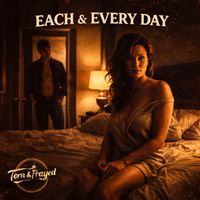 Torn & Frayed - Each & Every Day